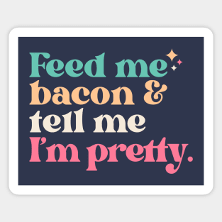 Vintage Feed Me Bacon and Tell Me I'm Pretty // Funny Colorful Quote Sticker